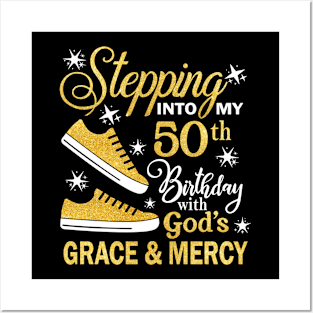 Stepping Into My 50th Birthday With God's Grace & Mercy Bday Posters and Art